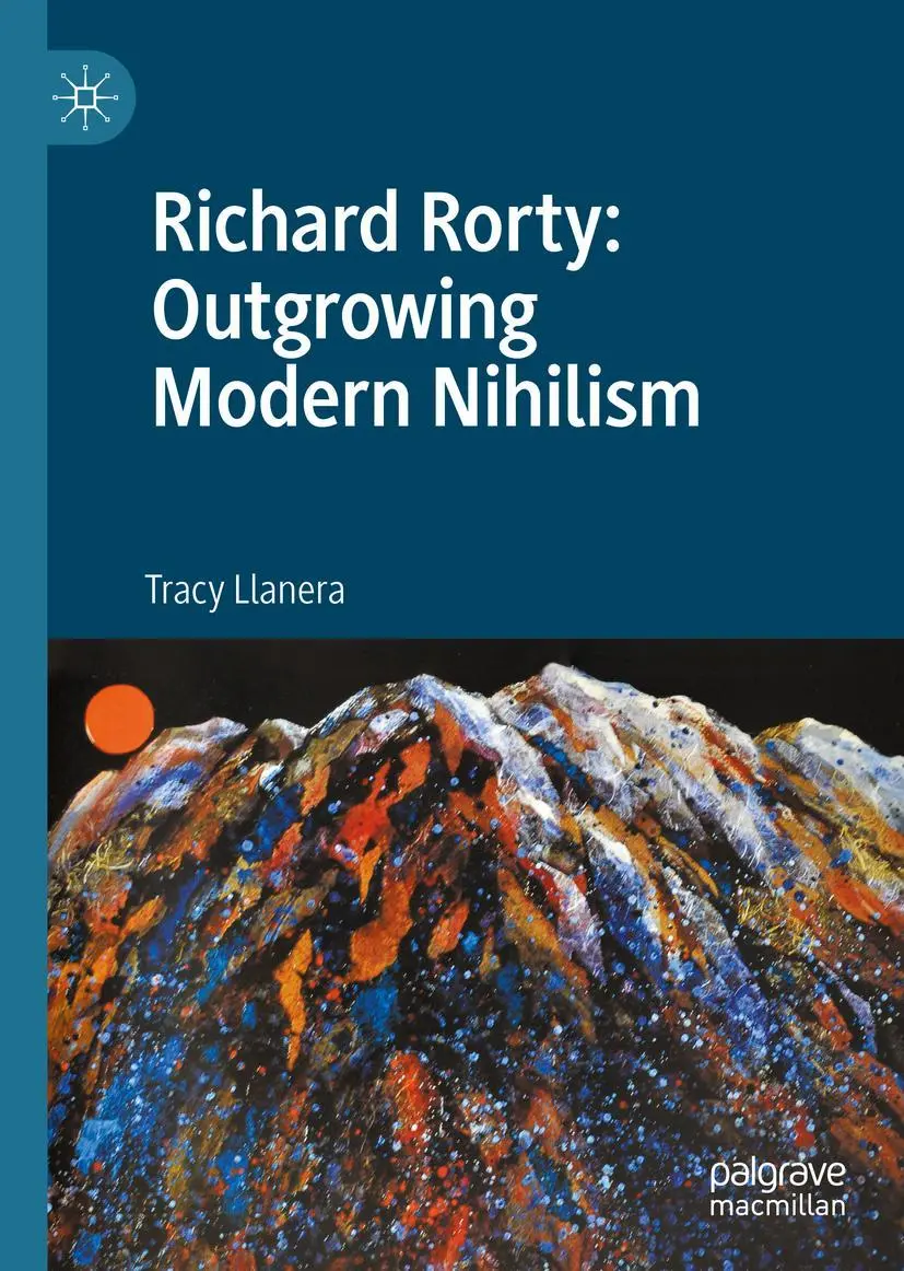 Cover: 9783030450571 | Richard Rorty: Outgrowing Modern Nihilism | Tracy Llanera | Buch | xi