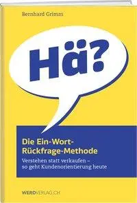 Cover: 9783039220571 | Die Ein-Wort-Rückfrage-Methode | Bernhard Grimm | Taschenbuch | 2020