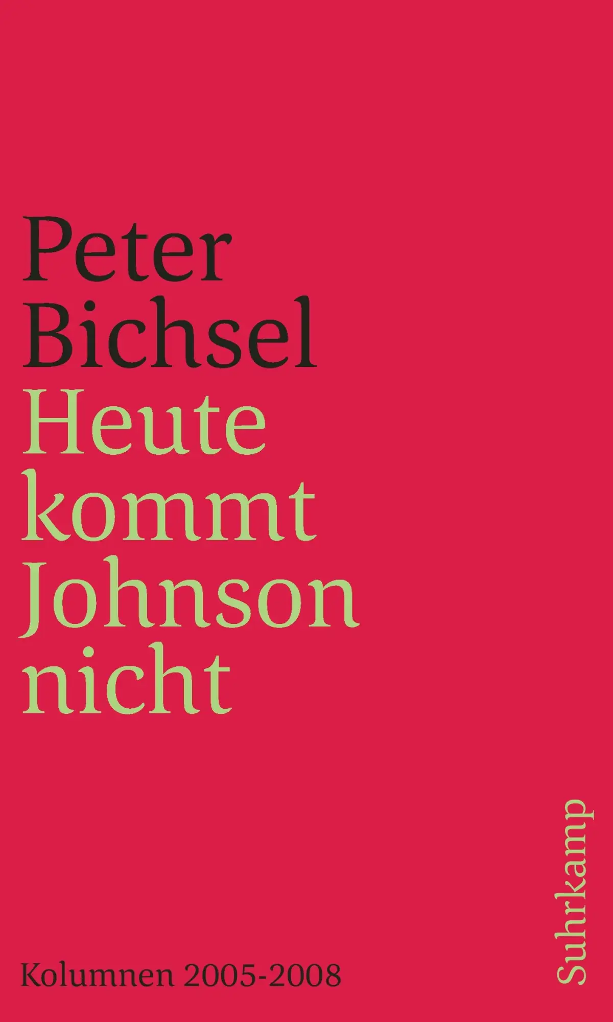 Cover: 9783518240571 | Heute kommt Johnson nicht | Kolumnen 2005-2008 | Peter Bichsel | Buch