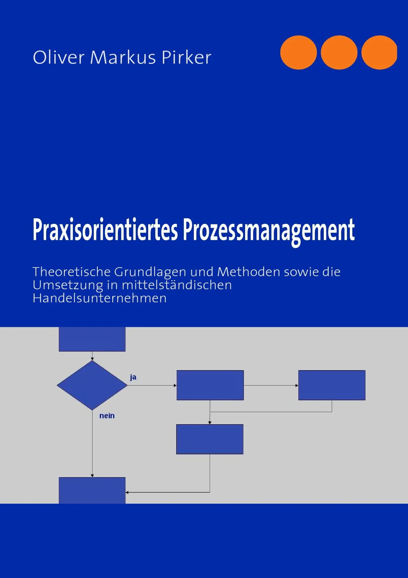 Cover: 9783842350571 | Praxisorientiertes Prozessmanagement | Oliver Markus Pirker | Buch