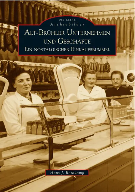 Cover: 9783866800571 | Alt-Brühler Unternehmen und Geschäfte | Hans J. Rothkamp | Taschenbuch