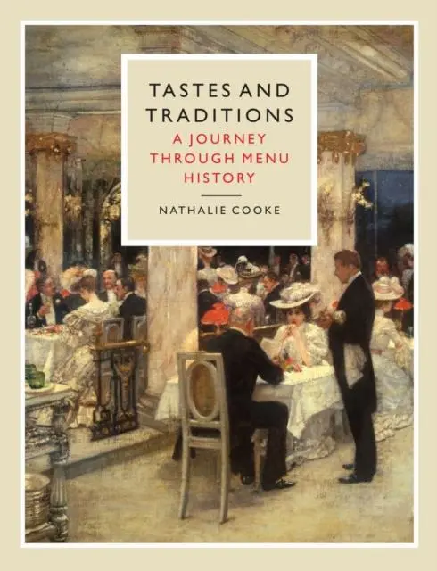 Cover: 9781836390671 | Tastes and Traditions | A Journey Through Menu History | Cooke | Buch