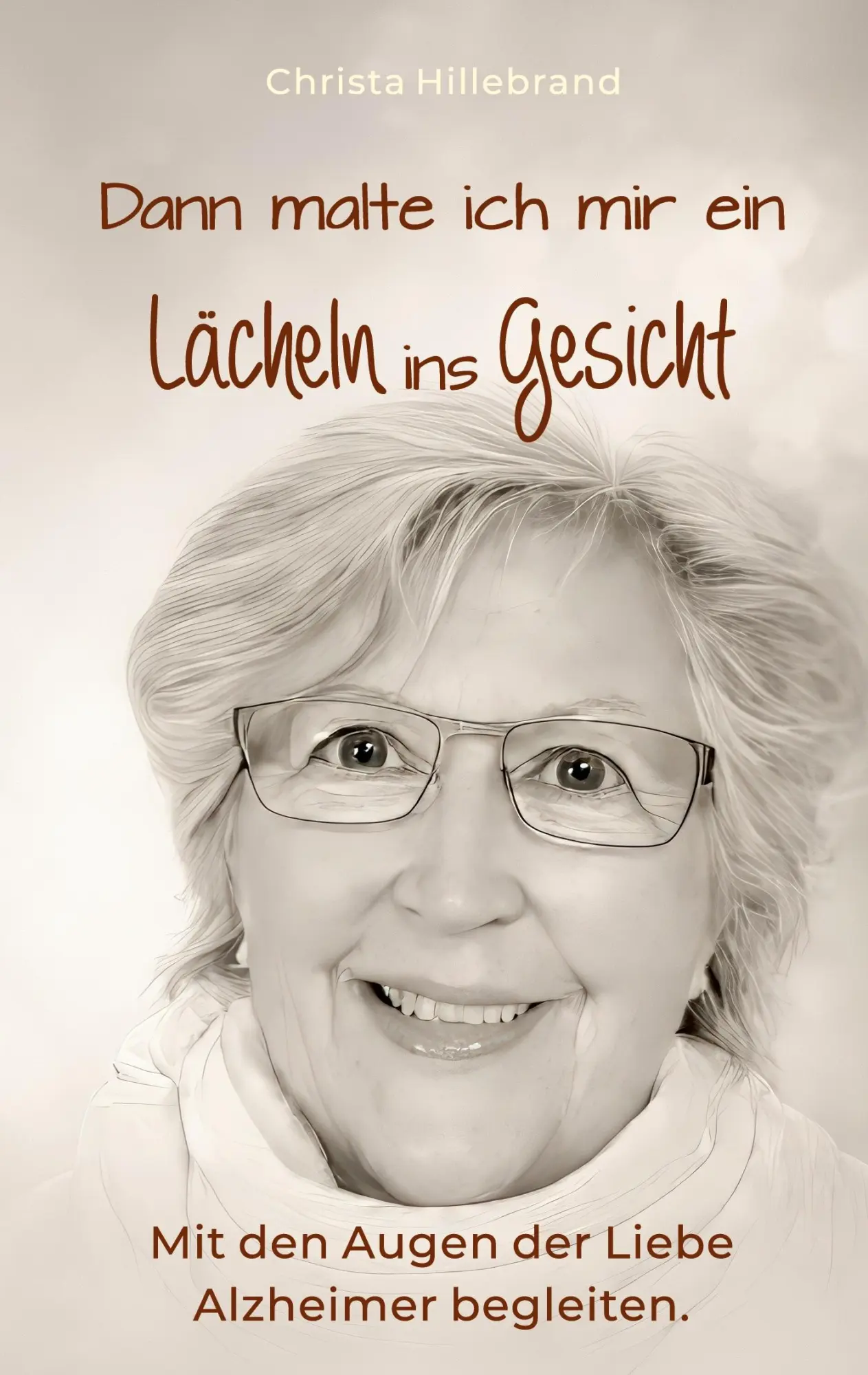 Cover: 9783695760671 | Dann malte ich mir ein Lächeln ins Gesicht | Christa Maria Hillebrand