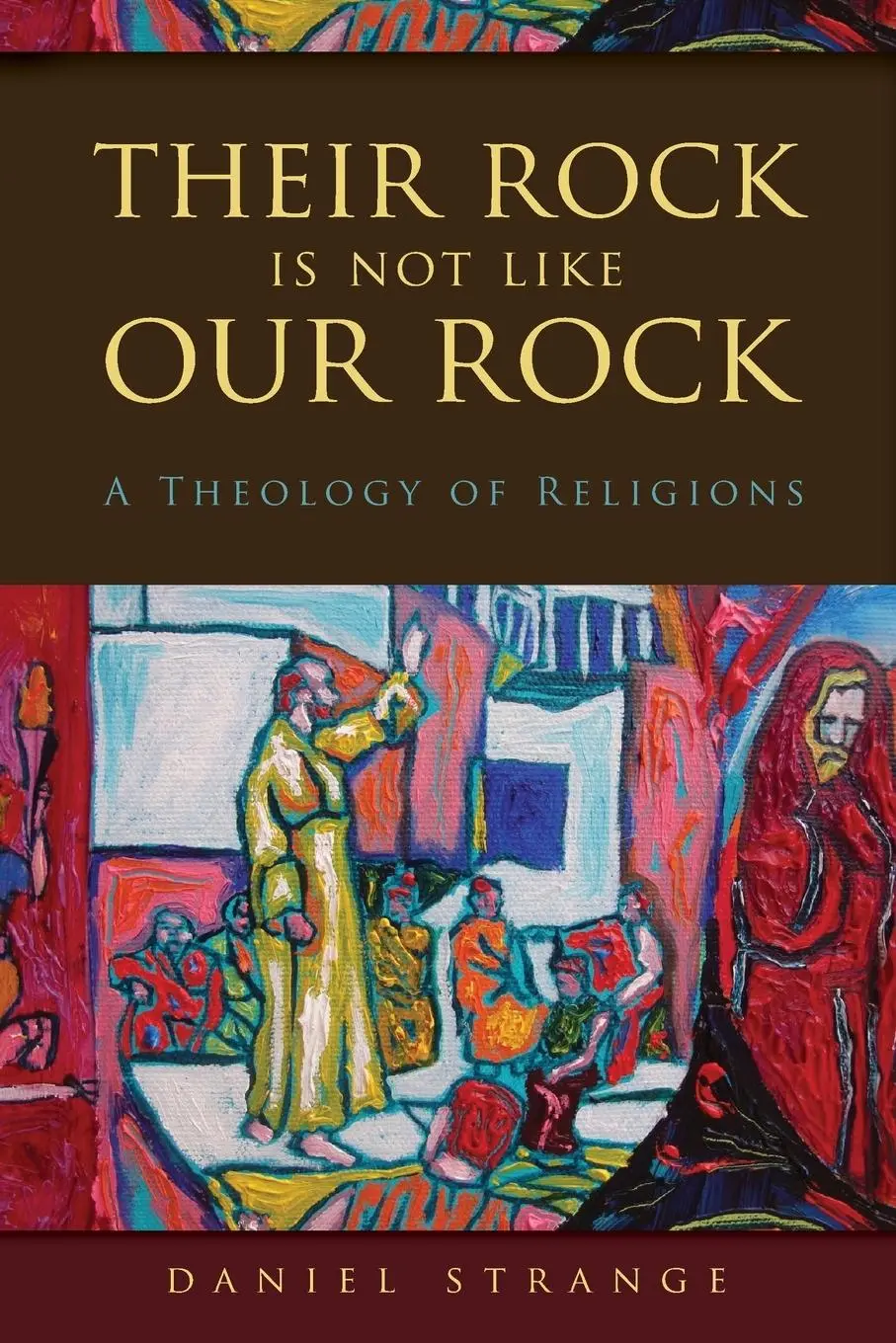 Cover: 9780310520771 | Their Rock Is Not Like Our Rock | A Theology of Religions | Strange