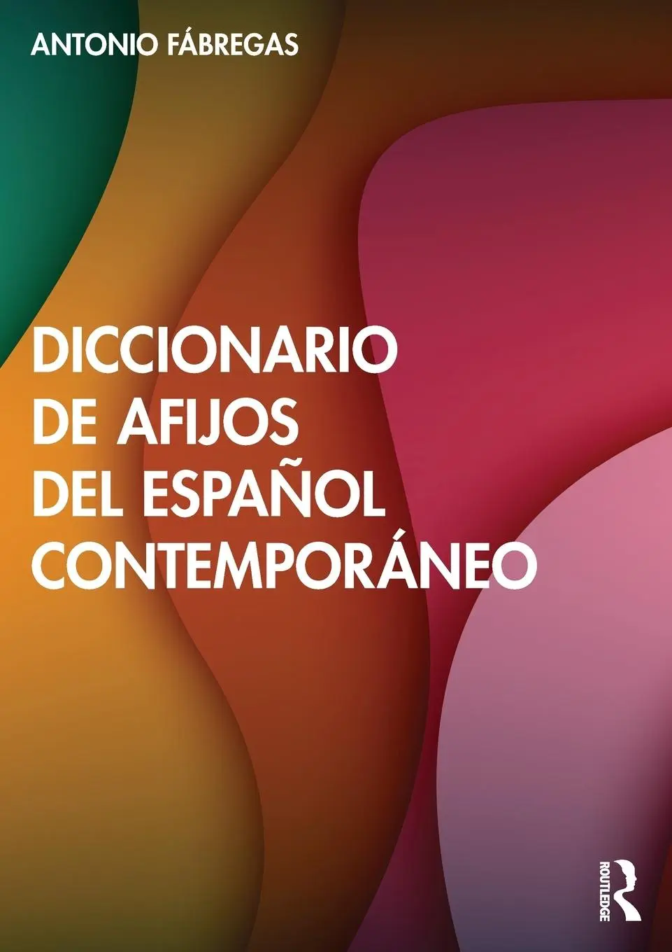 Cover: 9781032540771 | Diccionario de afijos del espanol contemporaneo | Antonio Fabregas