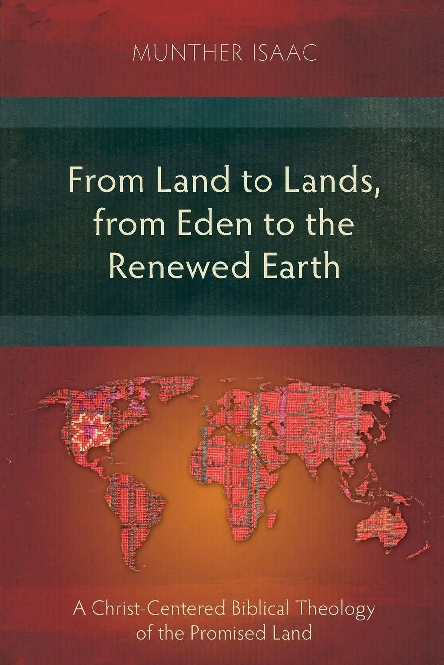 Cover: 9781783680771 | From Land to Lands, from Eden to the Renewed Earth | Munther Isaac