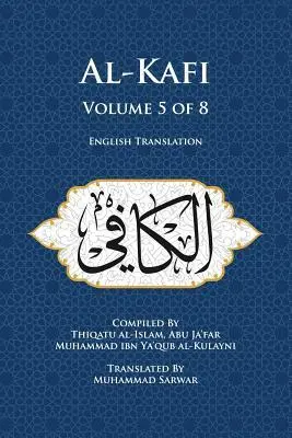 Cover: 9780991430871 | Al-Kafi, Volume 5 of 8: English Translation | Thiqatu Al Al-Kulayni