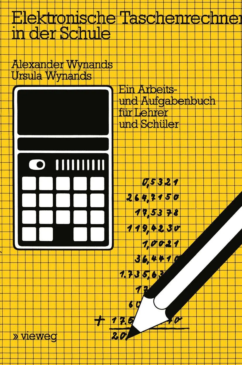 Elektronische Taschenrechner in der Schule: Ein Arbeits- und Aufgabenbuch für Lehrer und Schüler