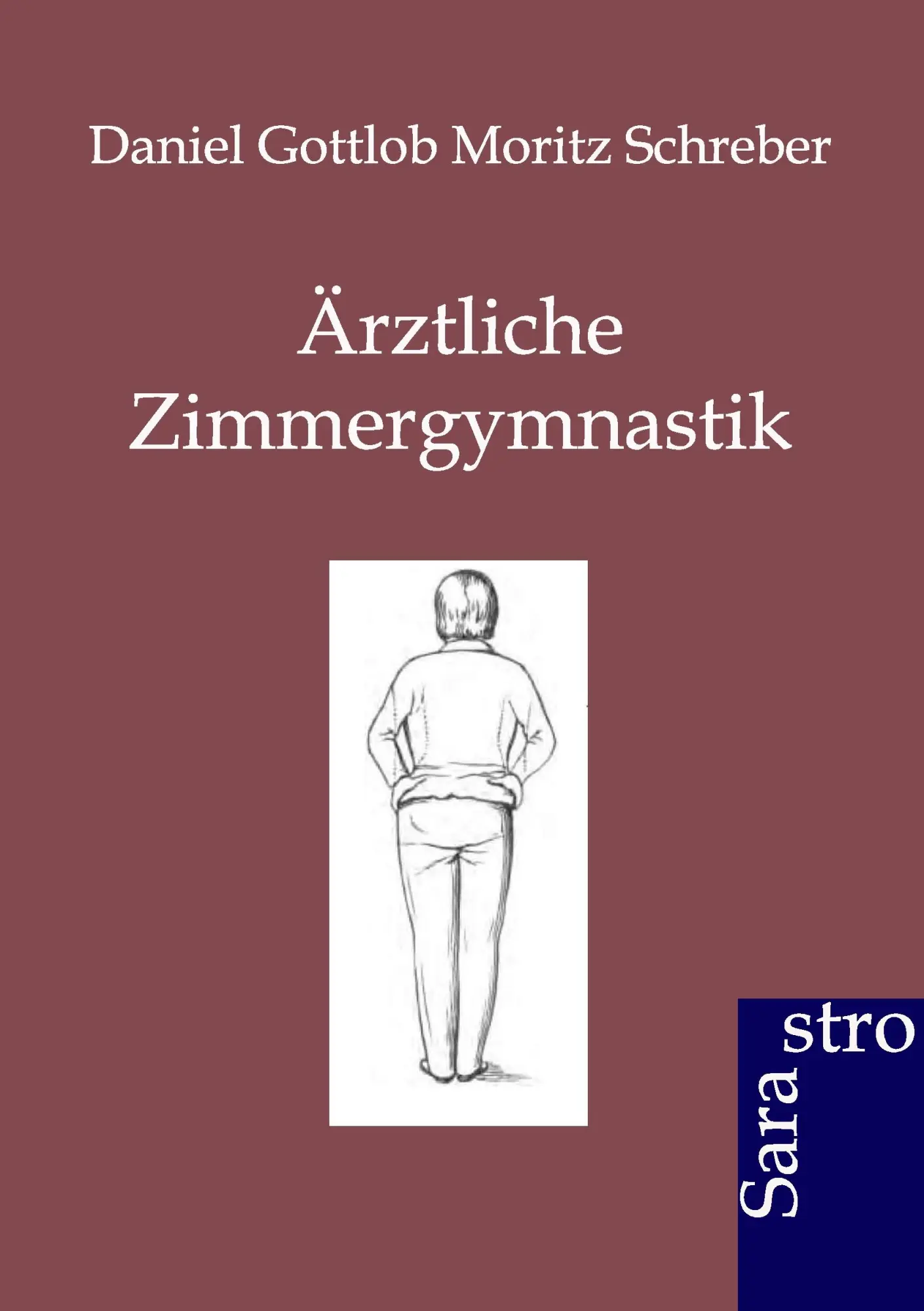 Cover: 9783864710971 | Ärztliche Zimmergymnastik | Daniel Gottlob Moritz Schreber | Buch