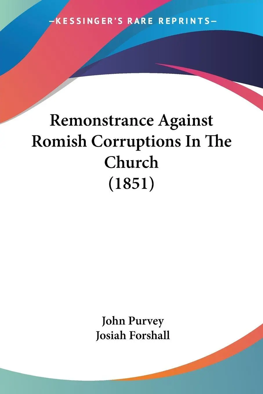 Cover: 9781120691071 | Remonstrance Against Romish Corruptions In The Church (1851) | Purvey