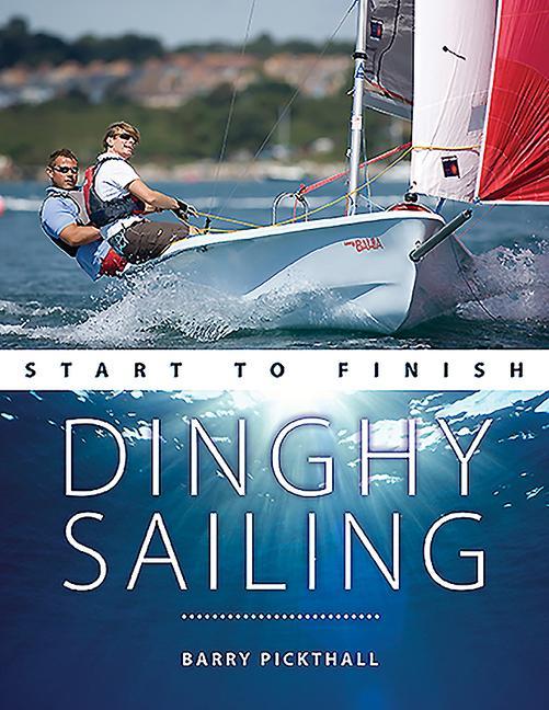 Cover: 9781912621071 | Dinghy Sailing Start to Finish | Barry Pickthall | Taschenbuch | 2021