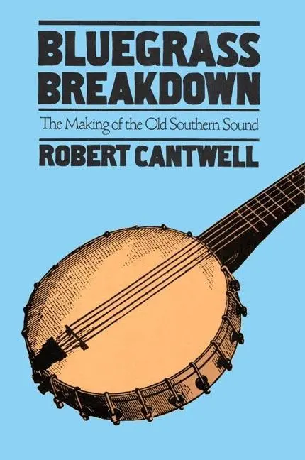 Cover: 9780252071171 | Bluegrass Breakdown | The Making of the Old Southern Sound | Cantwell