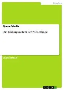 Cover: 9783640781171 | Das Bildungssystem der Niederlande | Bjoern Cebulla | Taschenbuch