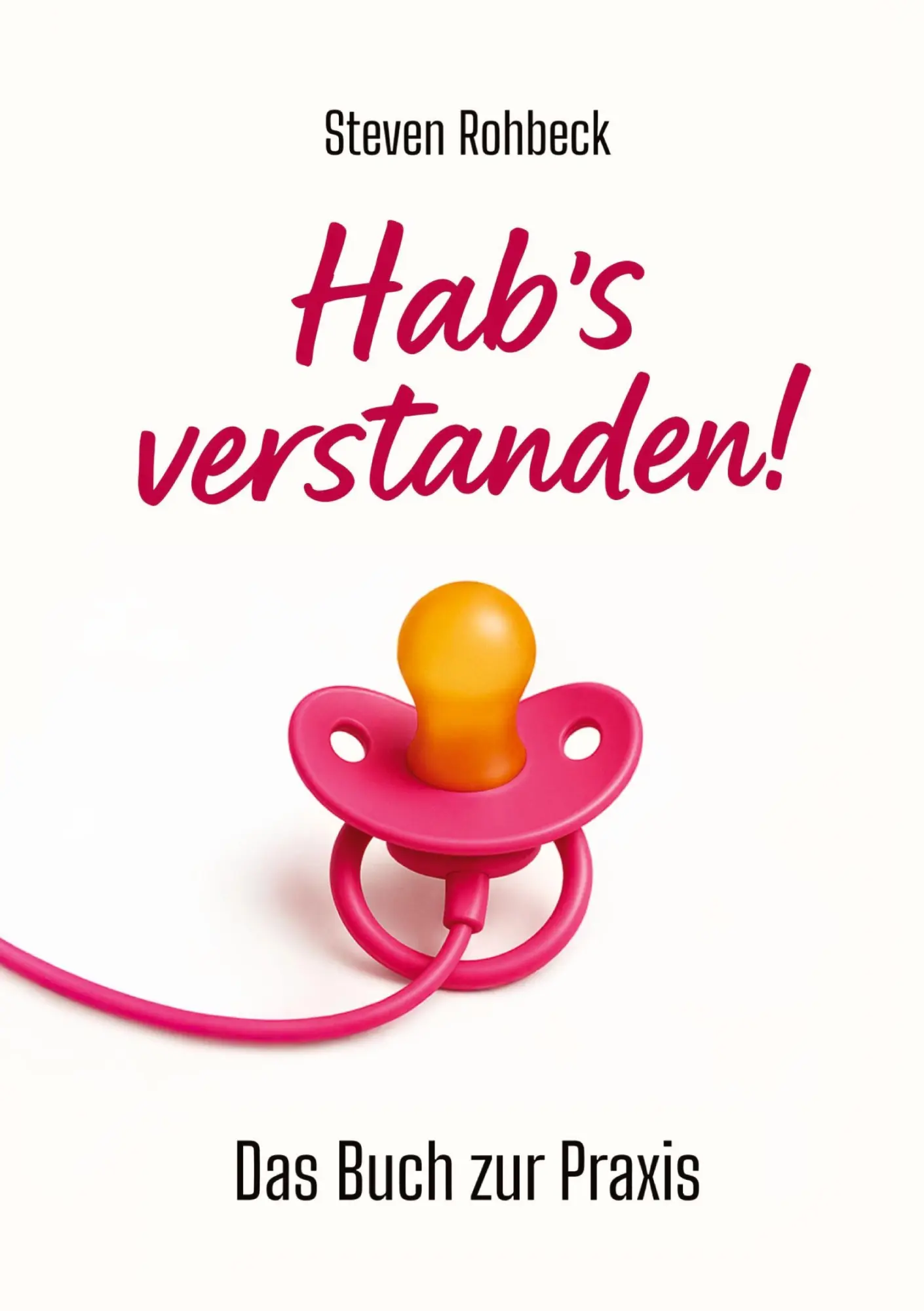 Cover: 9783695161171 | Hab's verstanden! | Das Buch zur Praxis | Steven Rohbeck | Taschenbuch