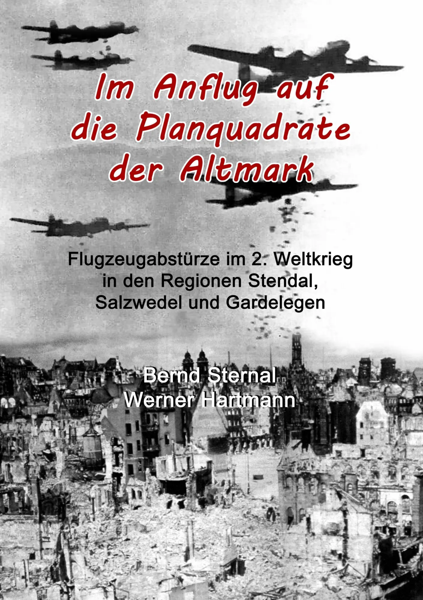 Cover: 9783749471171 | Im Anflug auf die Planquadrate der Altmark | Bernd Sternal (u. a.)