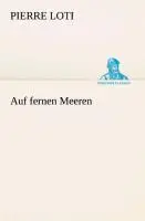 Cover: 9783849531171 | Auf fernen Meeren | Pierre Loti | Taschenbuch | Paperback | 136 S.