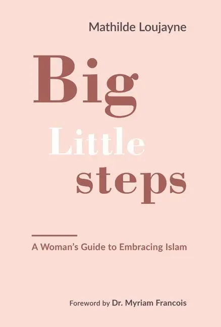 Cover: 9781847741271 | Big Little Steps | A Woman's Guide to Embracing Islam | Loujayne