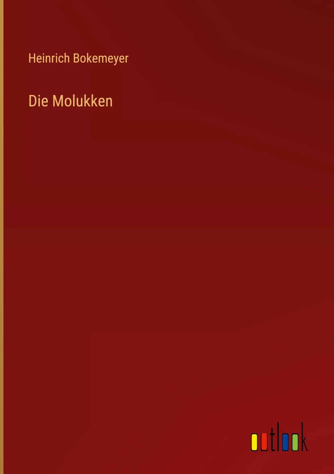 Cover: 9783368451271 | Die Molukken | Heinrich Bokemeyer | Buch | HC gerader Rücken kaschiert