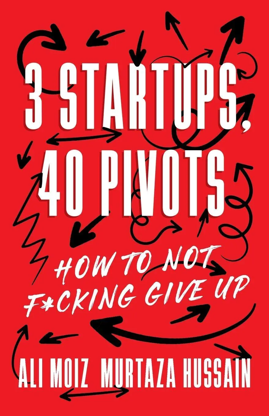 Cover: 9781544551371 | 3 Startups, 40 Pivots | How to Not F*cking Give Up | Ali Moiz (u. a.)