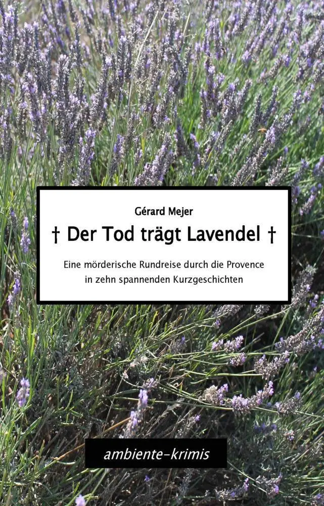 Cover: 9783981561371 | Der Tod trägt Lavendel | Gérard Mejer | Taschenbuch | 224 S. | Deutsch