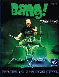 Cover: 9783864111471 | BANG! | Neue Ideen für den modernen Drummer | Ydna Murd | Taschenbuch