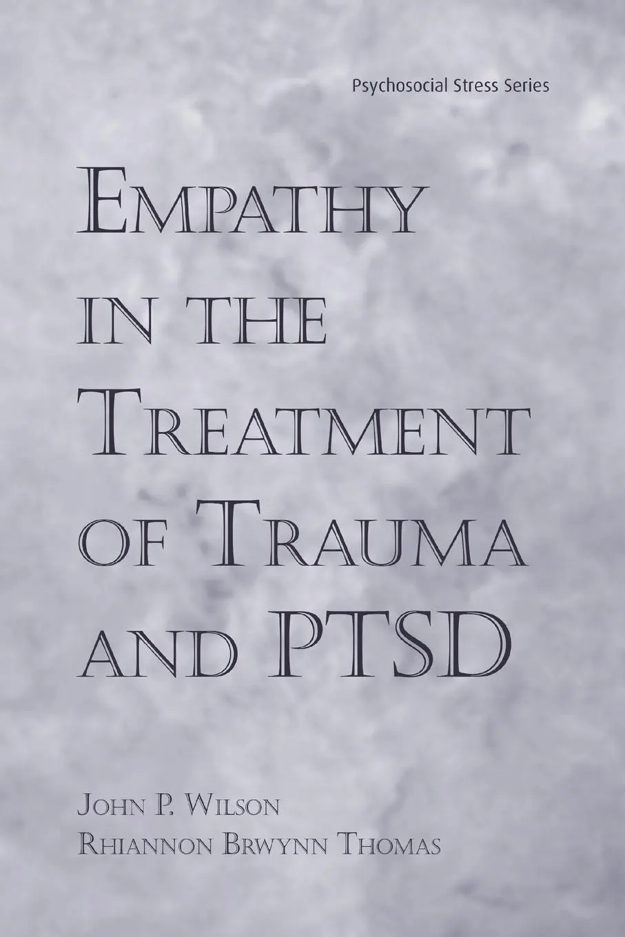 Cover: 9781138871571 | Empathy in the Treatment of Trauma and PTSD | John P. Wilson (u. a.)