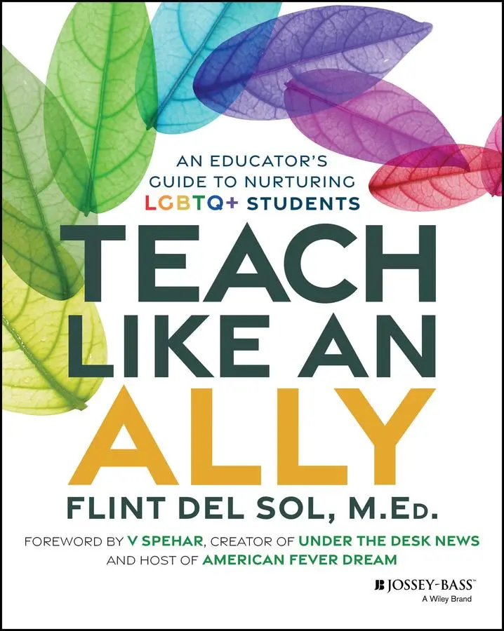 Cover: 9781394291571 | Teach Like an Ally | An Educator's Guide to Nurturing LGBTQ+ Students