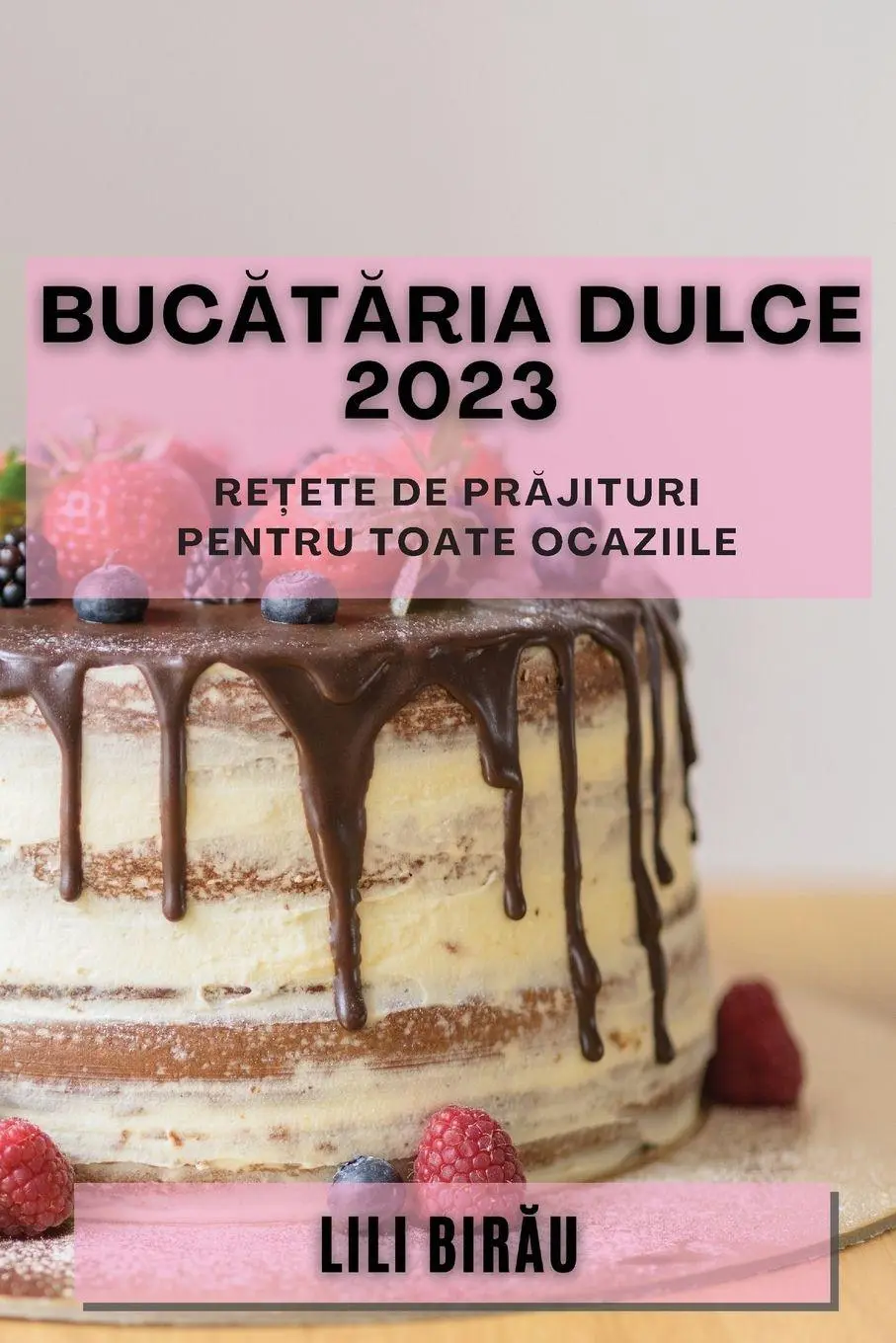 Cover: 9781783811571 | Buc¿t¿ria Dulce 2023 | Re¿ete de pr¿jituri pentru toate ocaziile