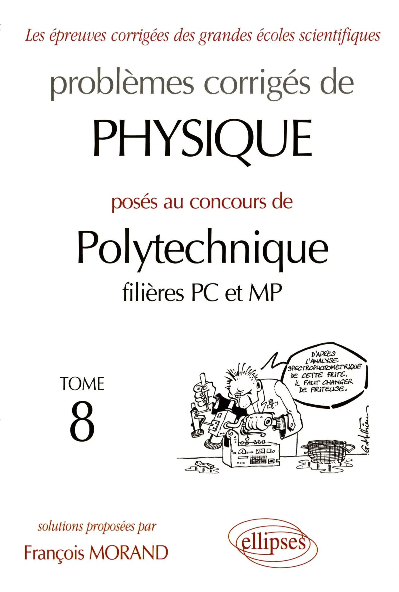 Cover: 9782729801571 | Physique Polytechnique 1998-1999 - Tome 8 - Filières PC et MP | Morand