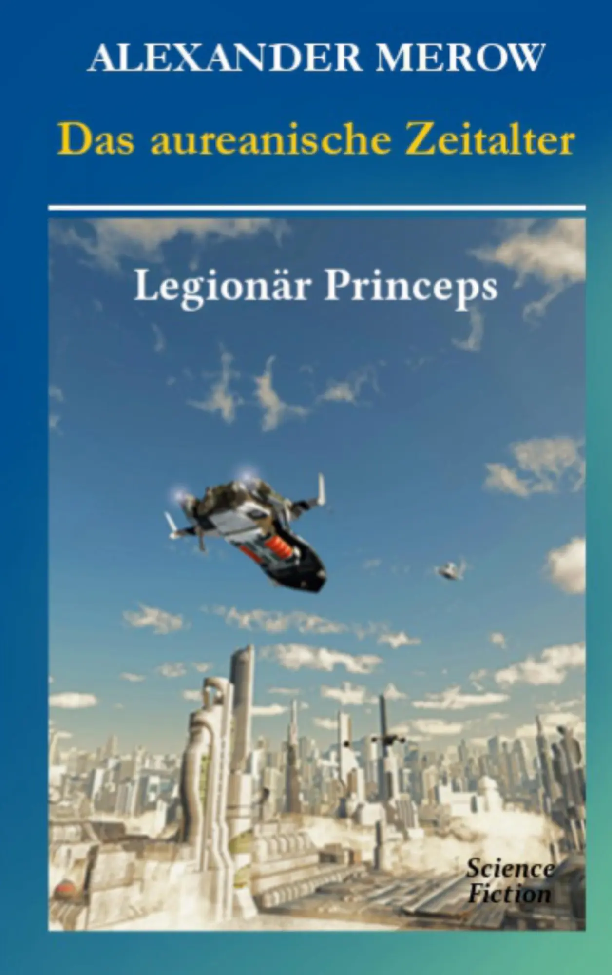 Cover: 9783752611571 | Das aureanische Zeitalter | Legionär Princeps | Alexander Merow | Buch