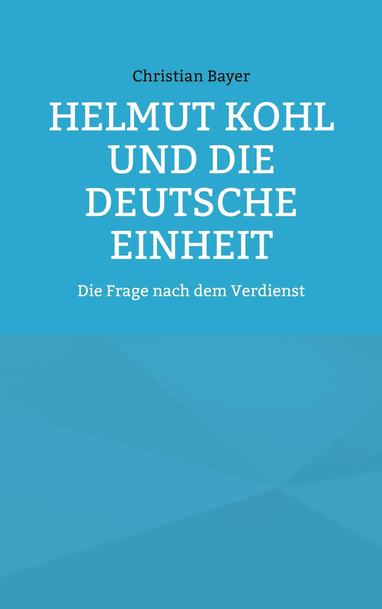 Cover: 9783755751571 | Helmut Kohl und die Deutsche Einheit | Die Frage nach dem Verdienst