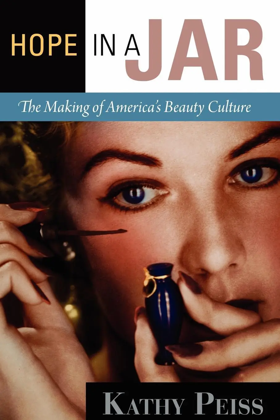 Cover: 9780812221671 | Hope in a Jar | The Making of America's Beauty Culture | Kathy Peiss