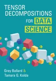 Cover: 9781009471671 | Tensor Decompositions for Data Science | Grey Ballard (u. a.) | Buch