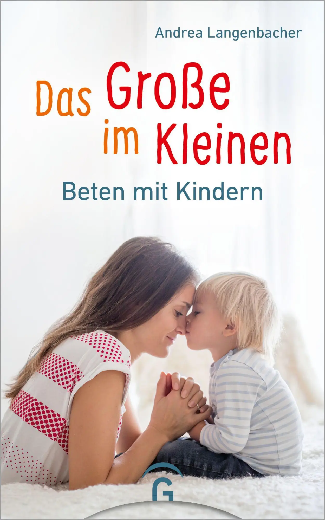 Cover: 9783579071671 | Das Große im Kleinen | Beten mit Kindern | Andrea Langenbacher | Buch