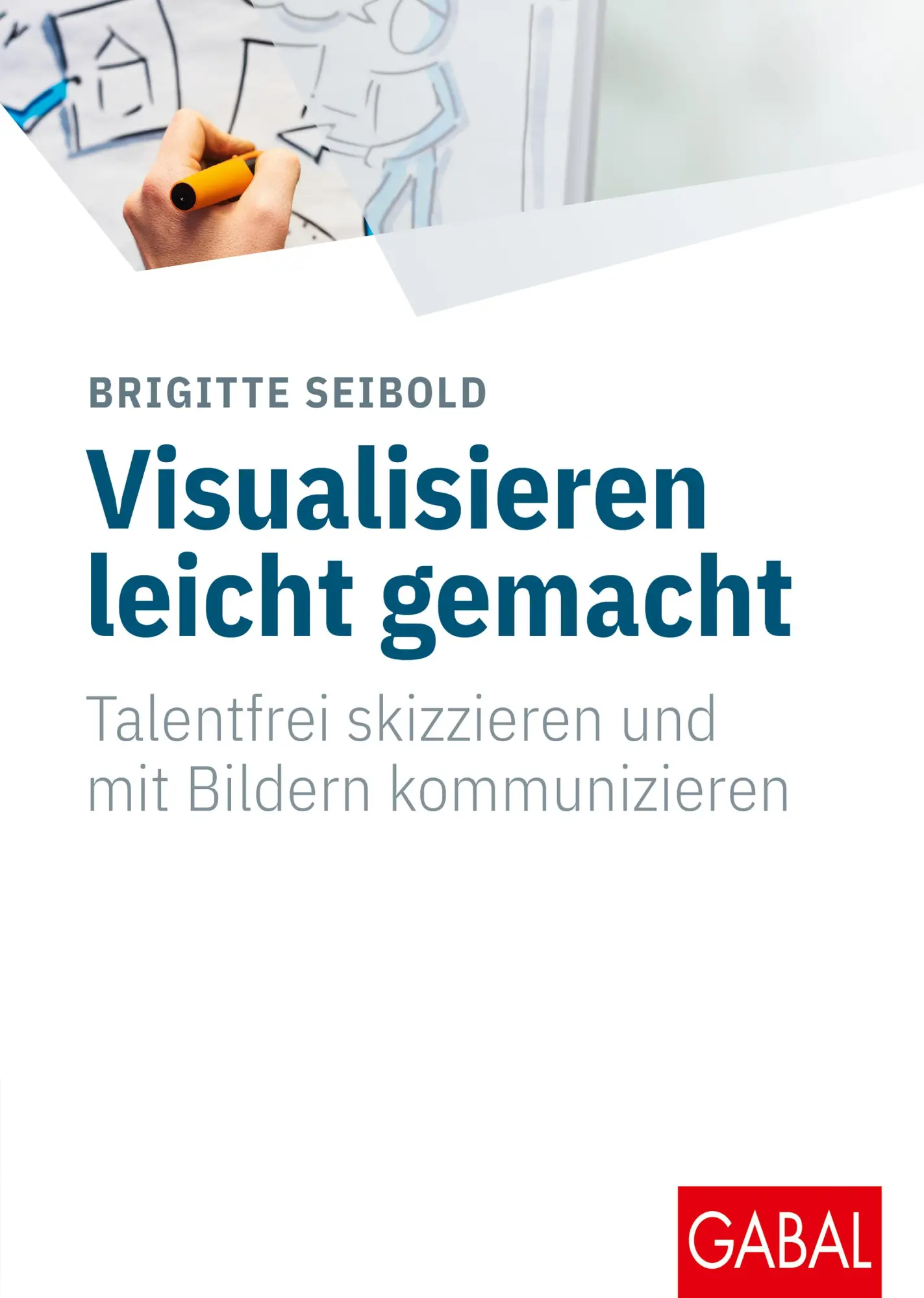 Cover: 9783967391671 | Visualisieren leicht gemacht | Brigitte Seibold | Buch | 176 S. | 2023