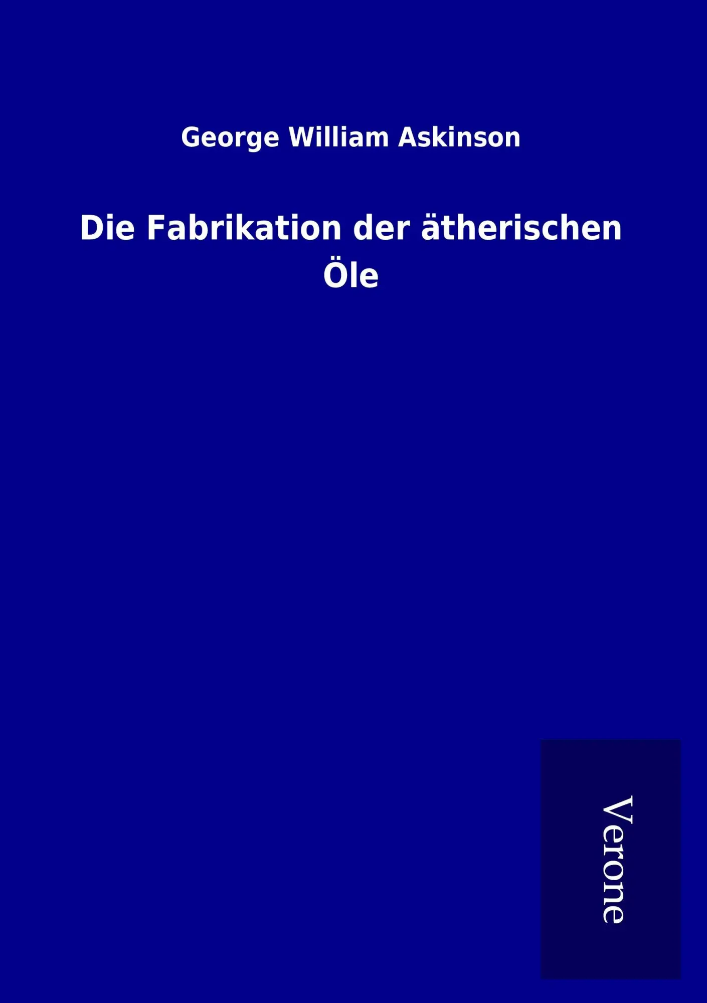 Cover: 9789925041671 | Die Fabrikation der ätherischen Öle | George William Askinson | Buch