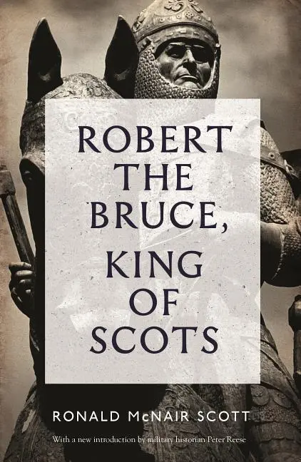 Cover: 9781782111771 | Robert The Bruce: King Of Scots | Ronald Mcnair Scott | Taschenbuch