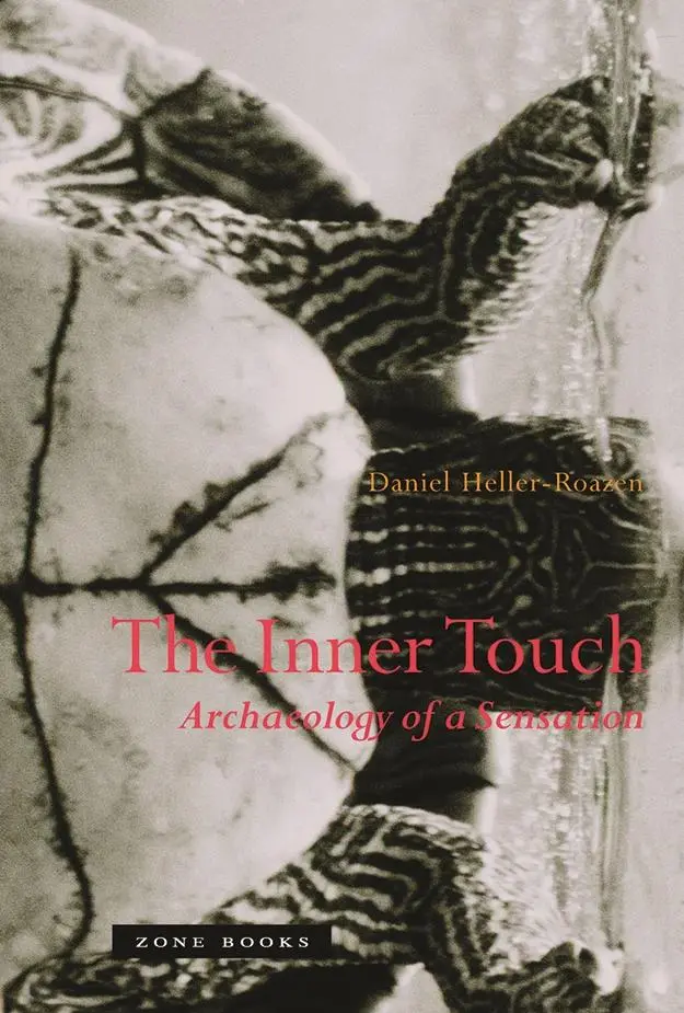 Cover: 9781890951771 | The Inner Touch | Archaeology of a Sensation | Daniel Heller-Roazen