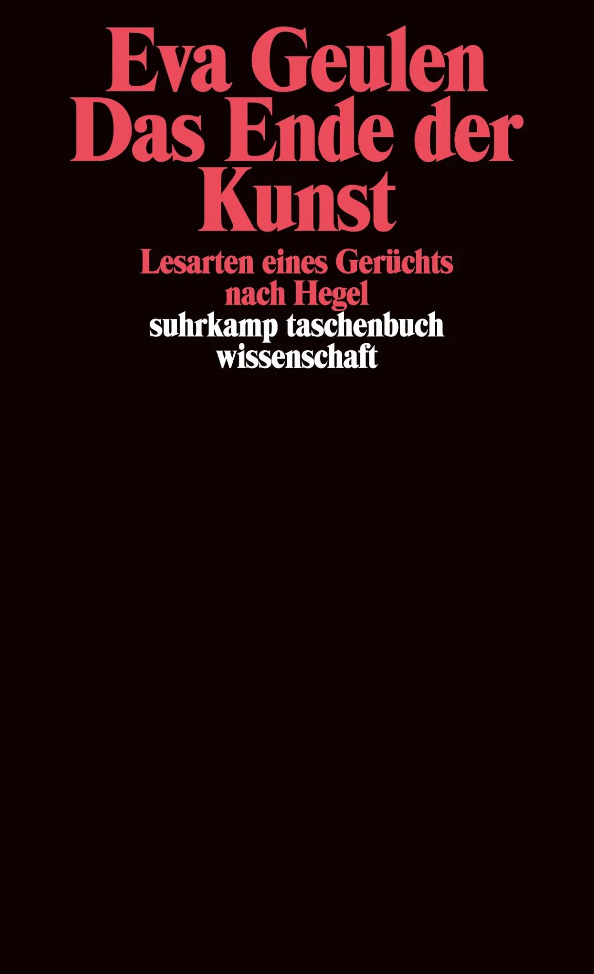 Cover: 9783518291771 | Das Ende der Kunst | Lesarten eines Gerüchts nach Hegel | Eva Geulen
