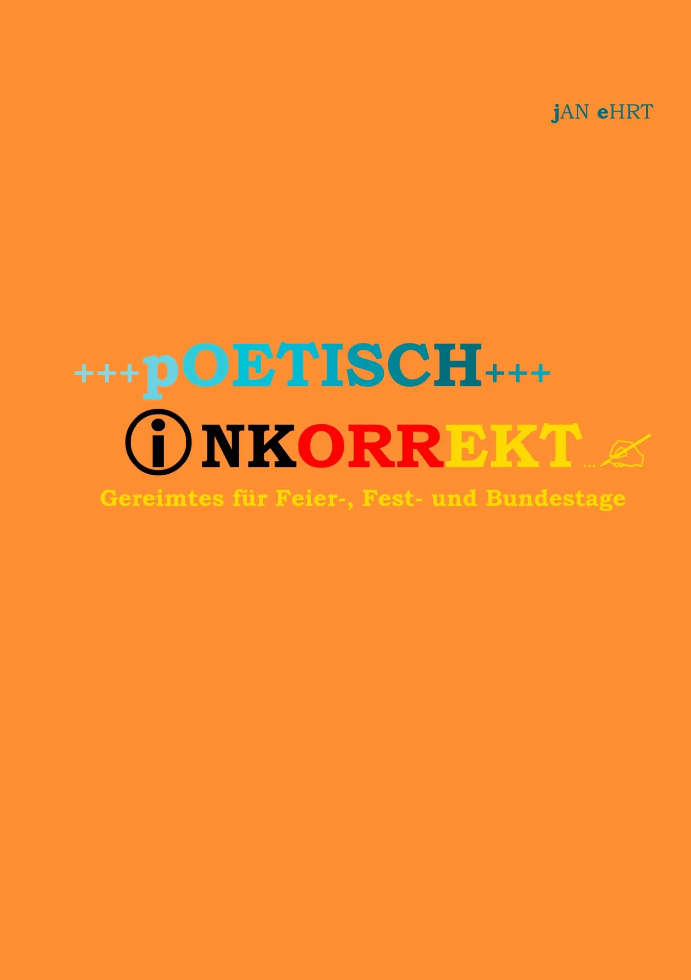 Cover: 9783741251771 | Poetisch inkorrekt | Gereimtes für Feier-, Fest- und Bundestage | Ehrt