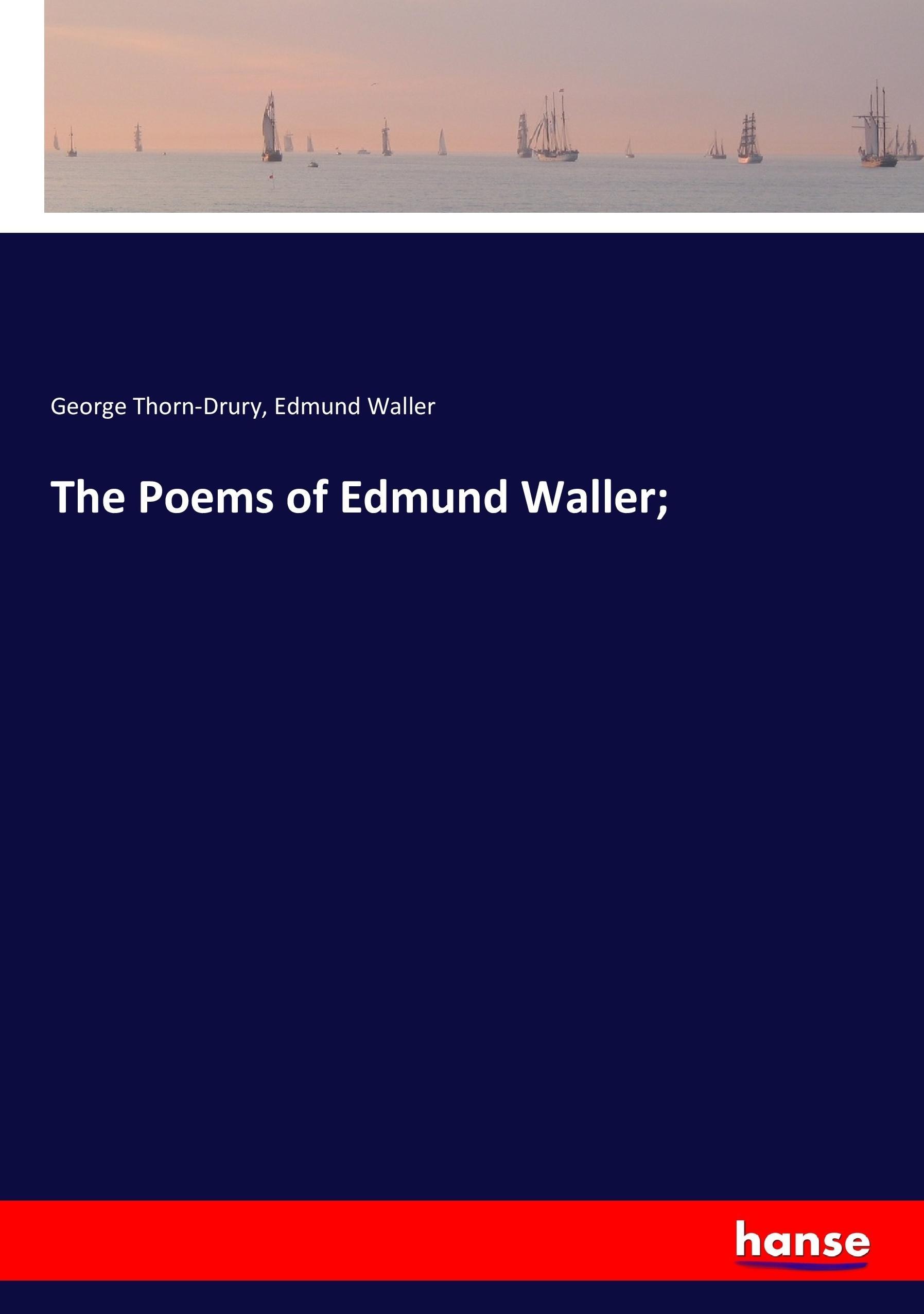 The Poems of Edmund Waller; | George Thorn-Drury (u. a.) | Taschenbuch | Paperback | 464 S. | Englisch | 2017 | hansebooks | EAN 9783744771771 - Thorn-Drury, George