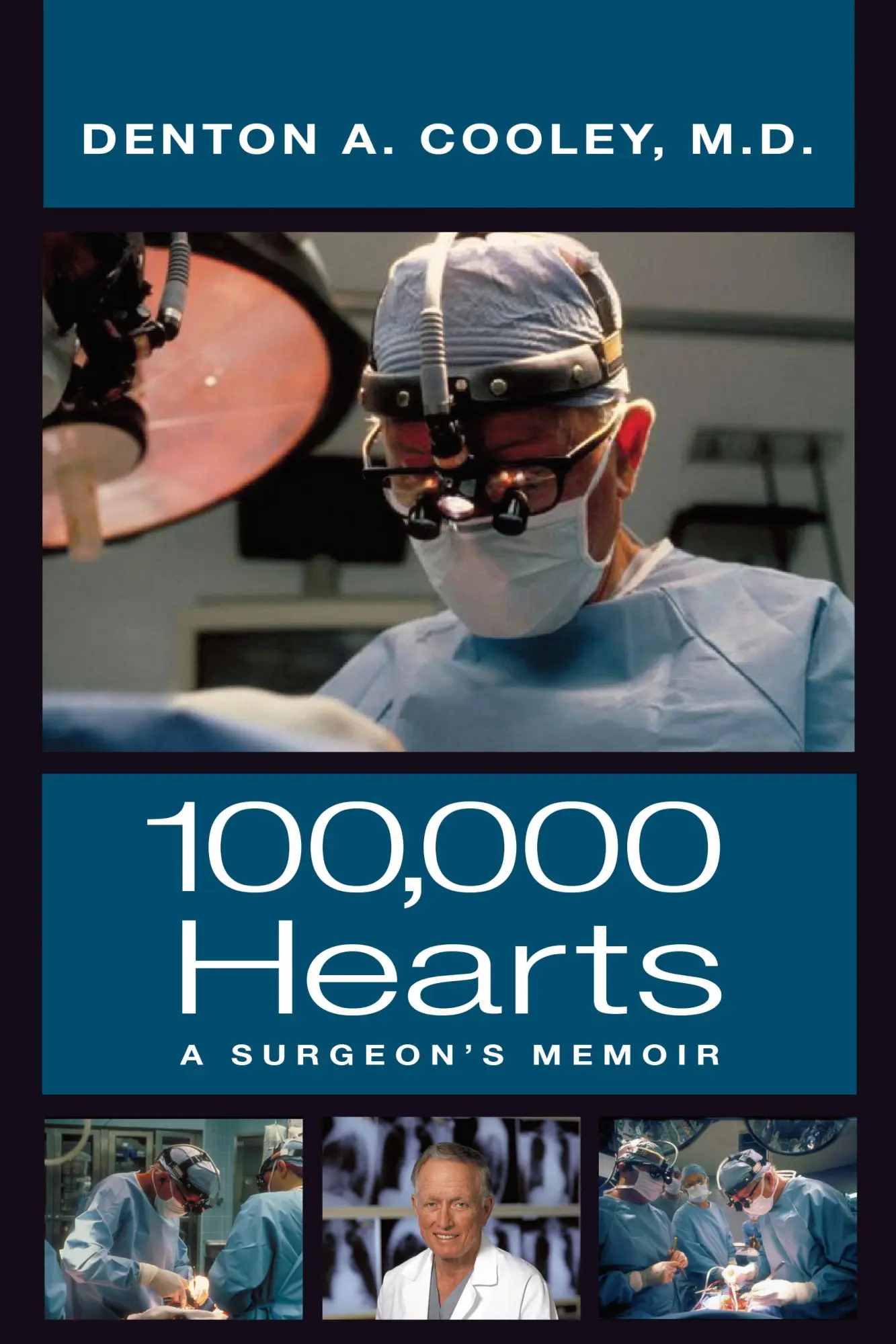 Cover: 9780999731871 | One Hundred Thousand Hearts | A Surgeon's Memoir | Denton A Cooley
