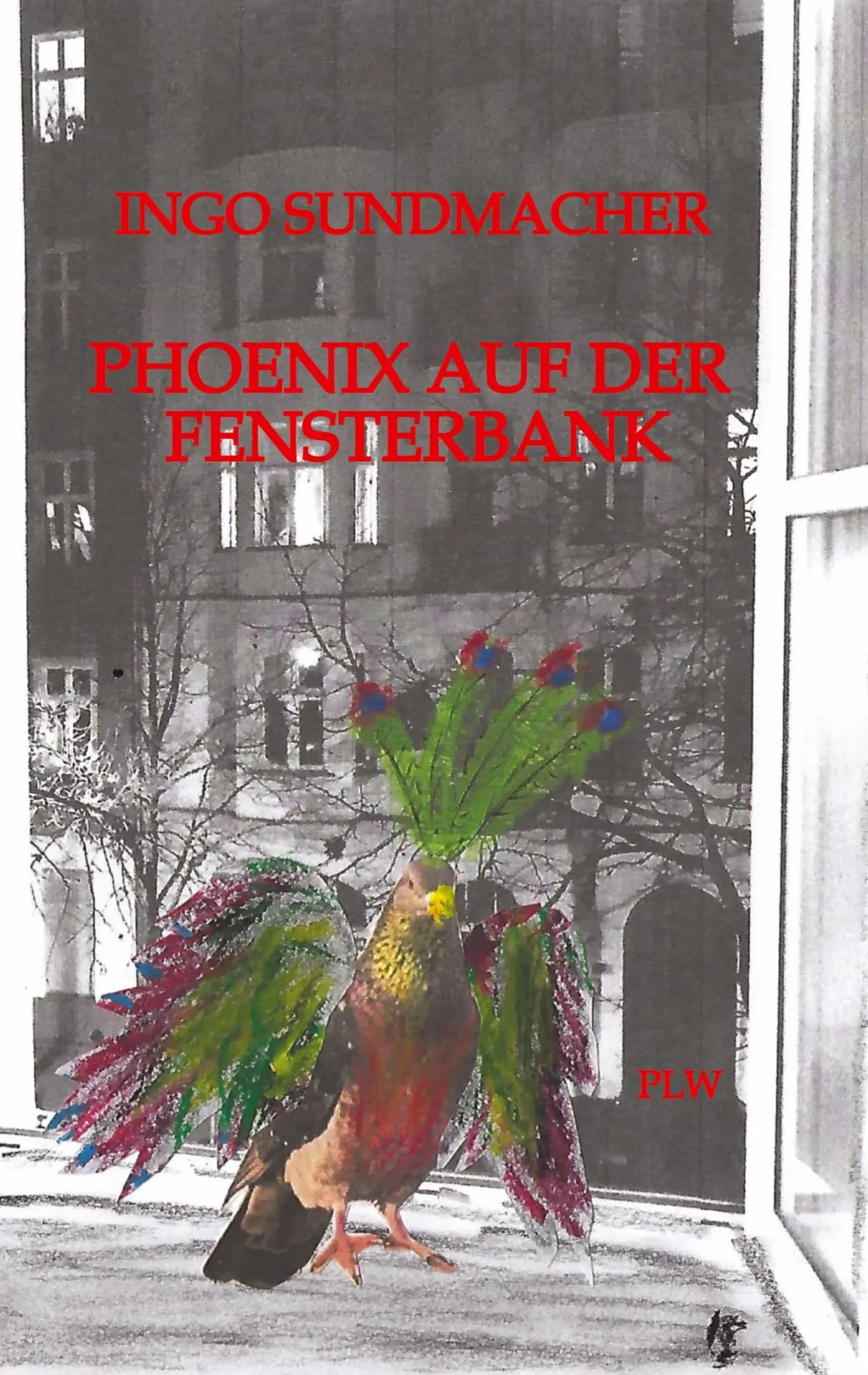Cover: 9783384471871 | Phoenix auf der Fensterbank | Prosa und Gedichte | Ingo Sundmacher