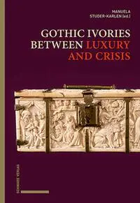 Cover: 9783796551871 | Gothic Ivories between Luxury and Crisis | Manuela Studer-Karlen