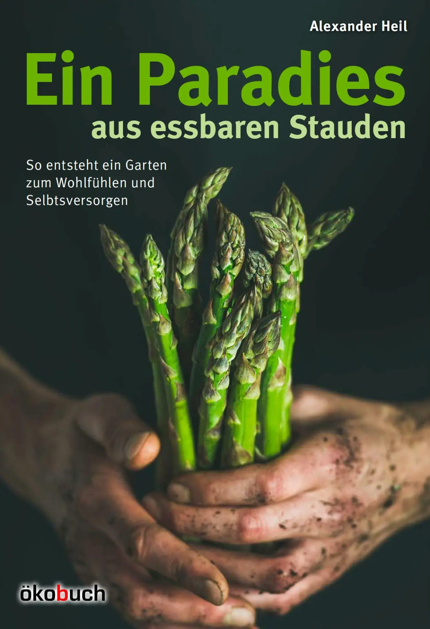Cover: 9783947021871 | Ein Paradiesgarten aus essbaren Stauden | Alexander Heil | Buch | 2026