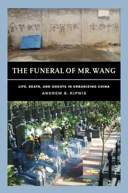 Cover: 9780520381971 | The Funeral of Mr. Wang – Life, Death, and Ghosts in Urbanizing China