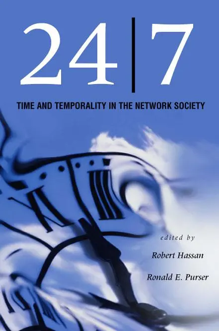 Cover: 9780804751971 | 24/7 | Time and Temporality in the Network Society | Hassan (u. a.)