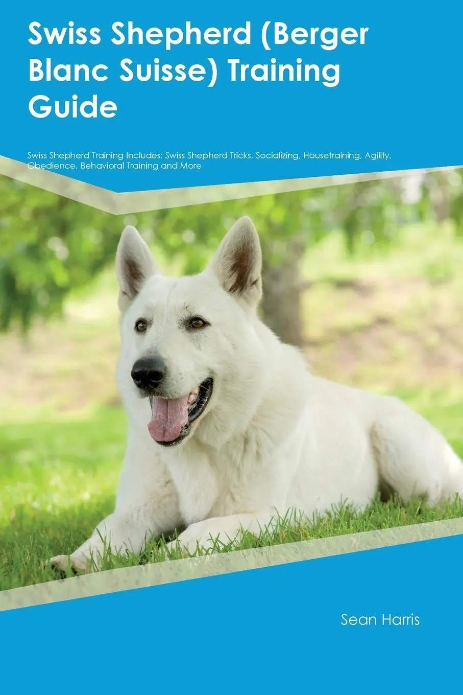 Cover: 9781395861971 | Swiss Shepherd (Berger Blanc Suisse) Training Guide Swiss Shepherd...