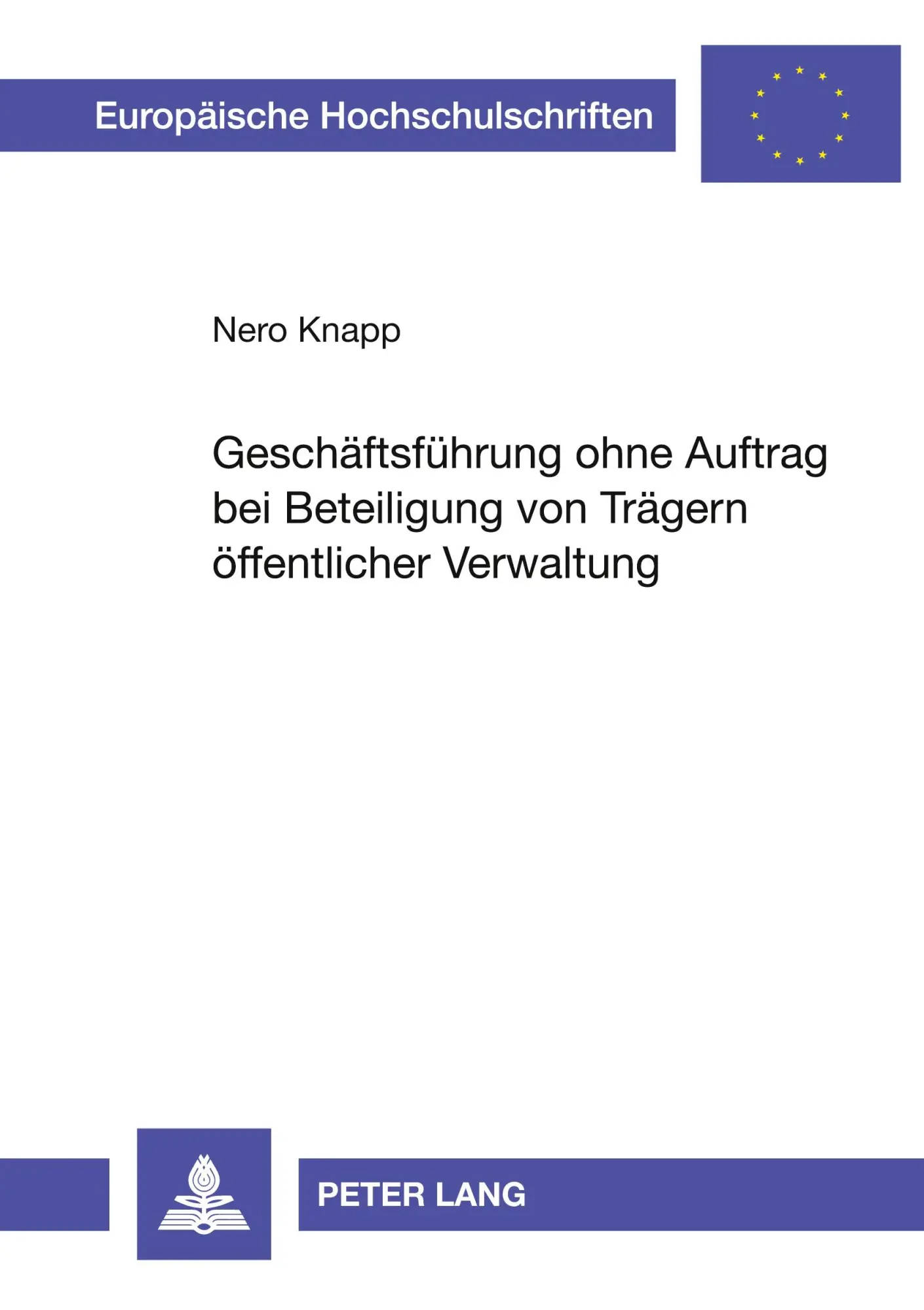 Geschäftsführung ohne Auftrag bei Beteiligung von Trägern öffentlicher Verwaltung   Europäische Hochschulschriften Recht Bd2552 - Nero Knapp Kartoniert (TB)