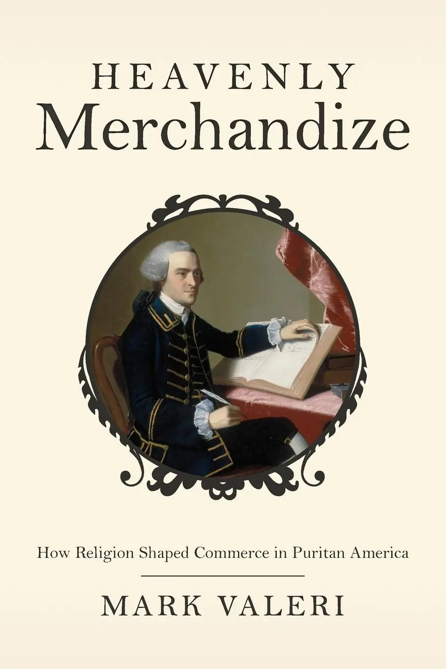Cover: 9780691162171 | Heavenly Merchandize | How Religion Shaped Commerce in Puritan America